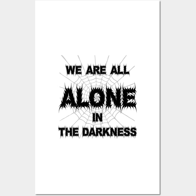 We are all alone in the Darkness Wall Art by trainedspade